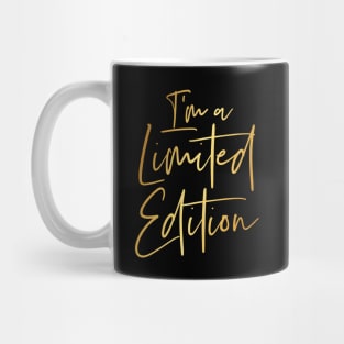 I'm A Limited Edition Gold Text Mug